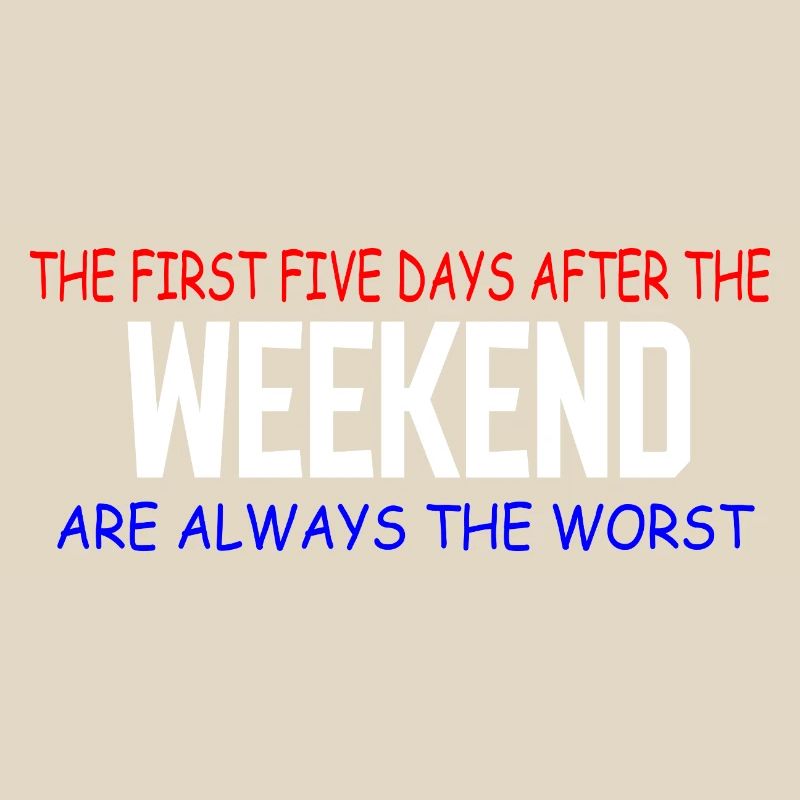 Weekend Blues: The First Five Days