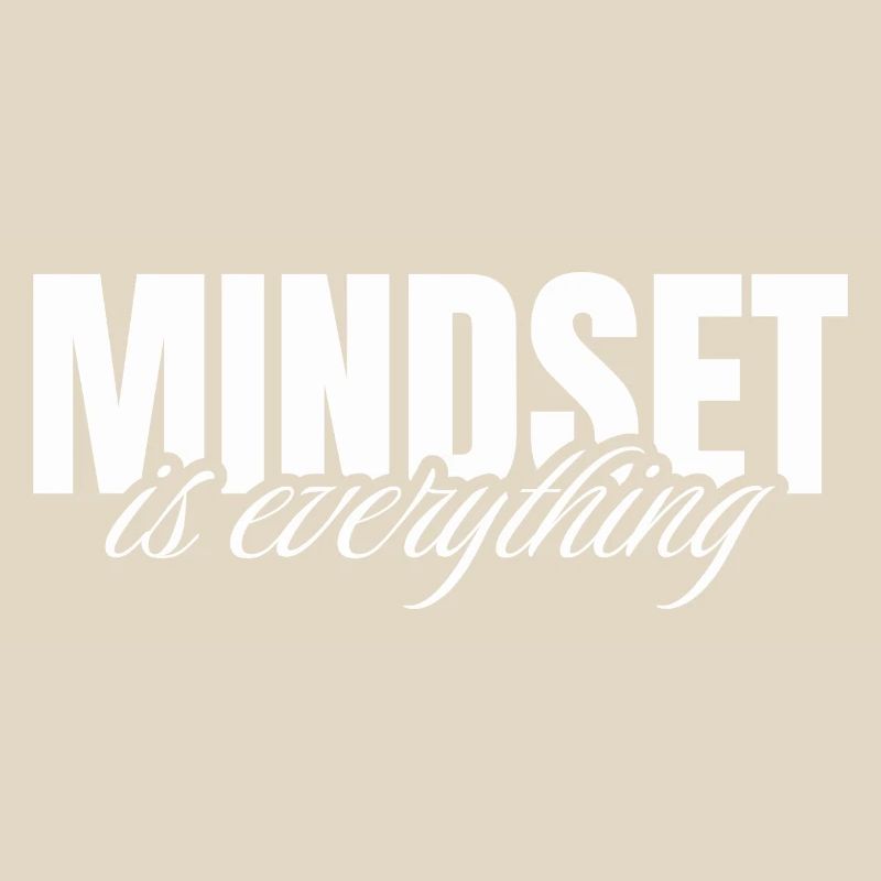 Mindset is everything