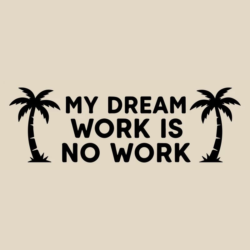 My Dream Work No Work - Funny Lazy Vacation