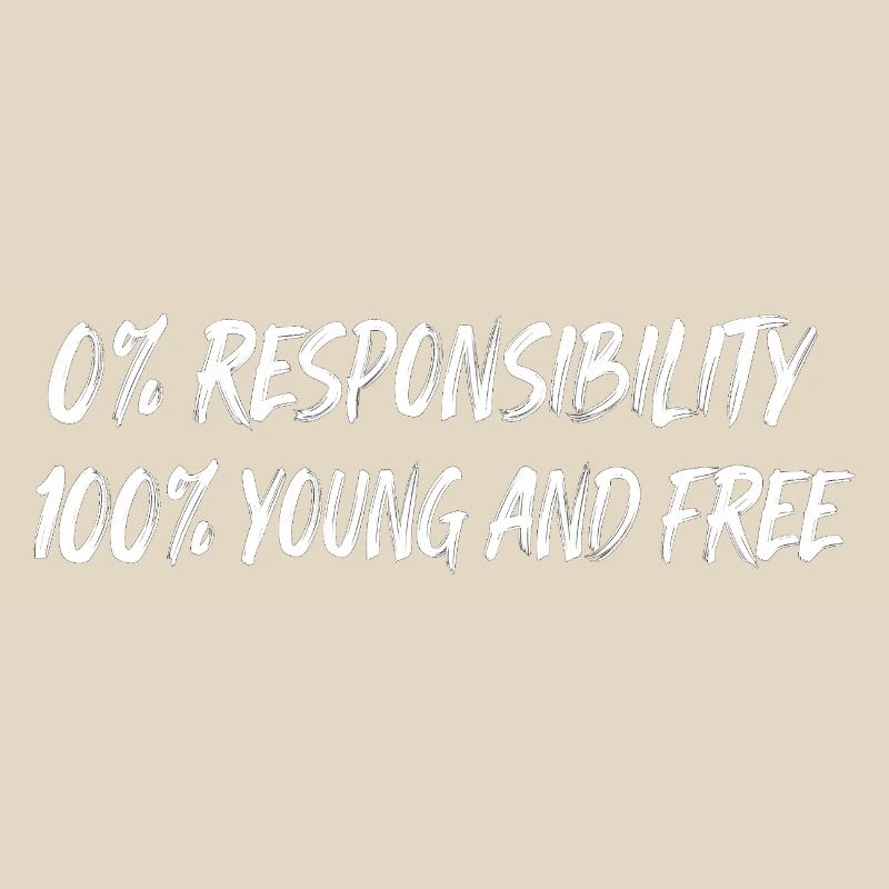 Young and free: Zero responsibility