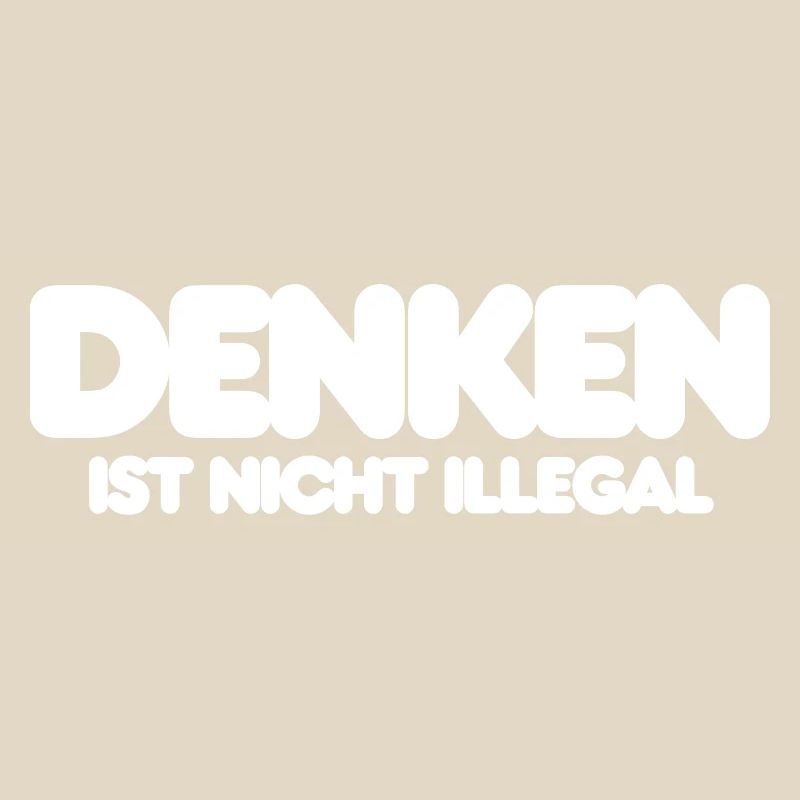 DENKEN IST NICHT ILLEGAL, WEISER IT SPRUCH