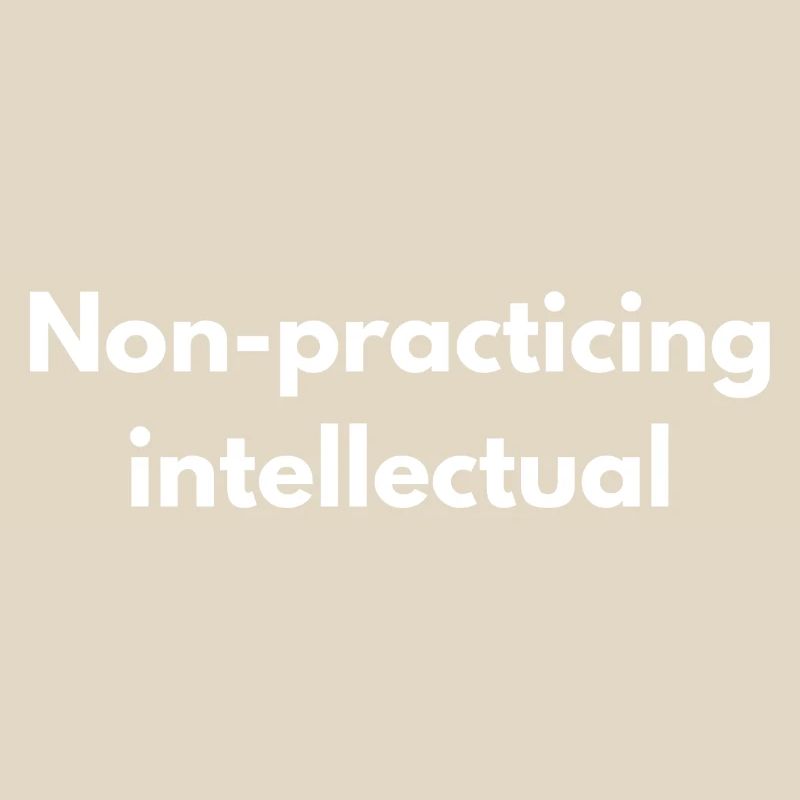 Non-Practicing Intellectual - Funny Academic