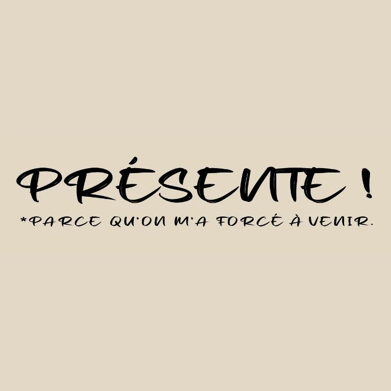 Présente parce qu on m a forcée à venir