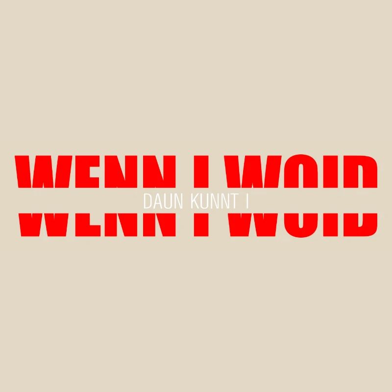 wenn i woid - daun kunnt i, Dialect Statement