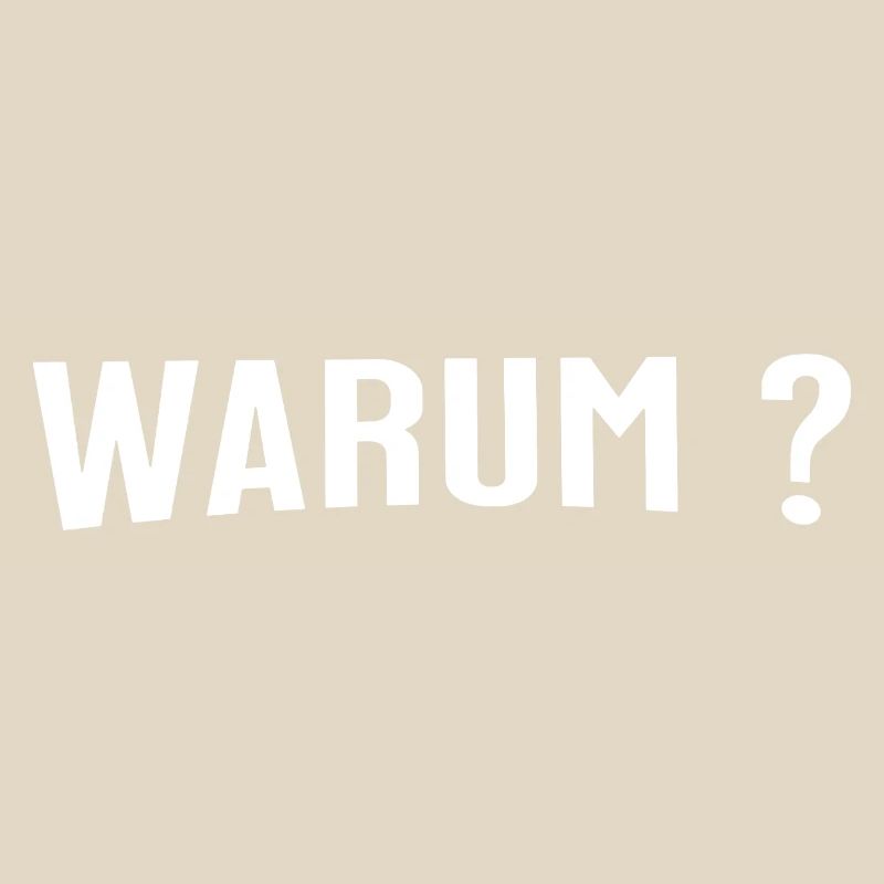 Warum ? - Eine einfache Frage