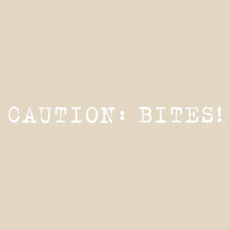 Caution: Bites! – Minimalist statement