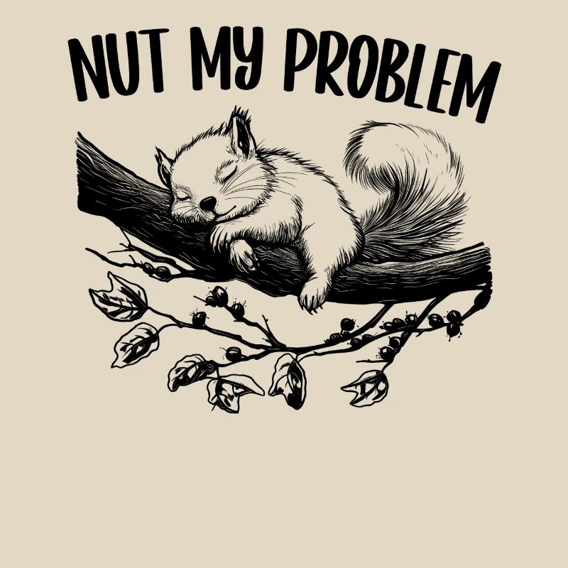 Nut My Problem Mignon Écureuil Cadeau