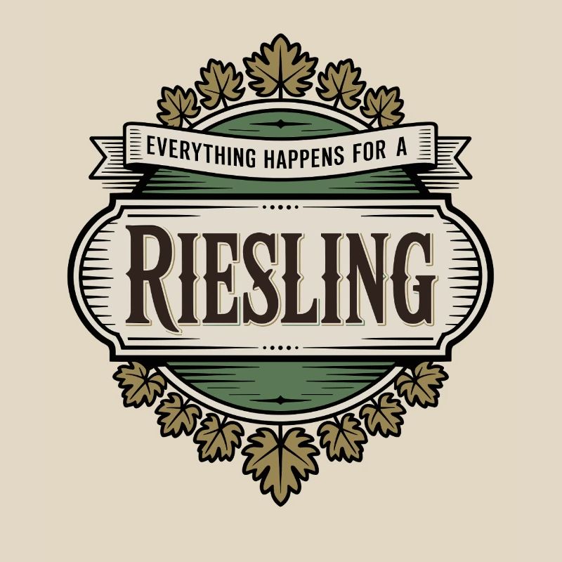 Wine Wine Drinker Everything Happens For A Riesling