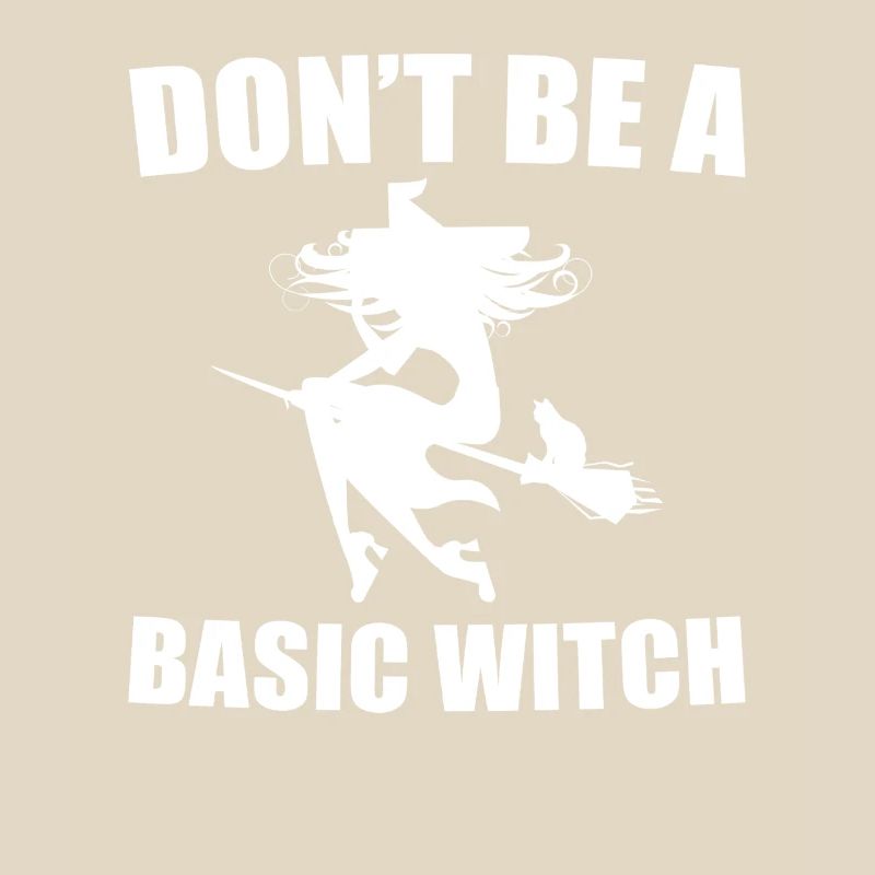 Don't Be A Basic Witch
