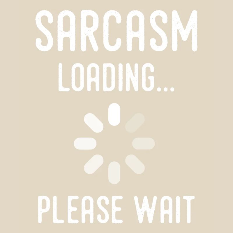 Sarkasmus Loading, bitte warten