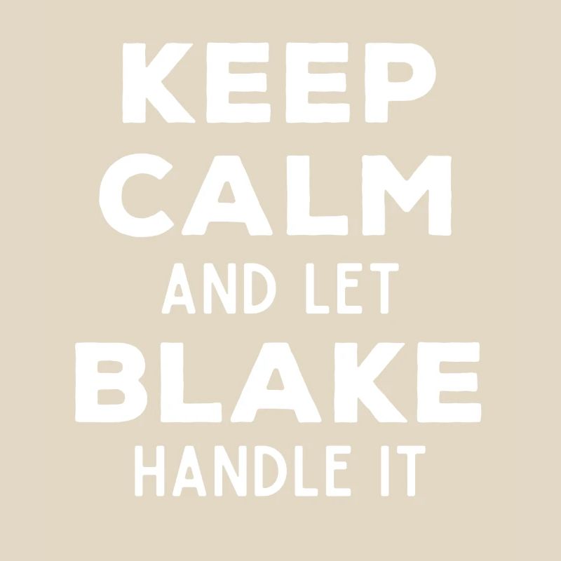 Keep Calm Let Blake Fix It Funny Saying