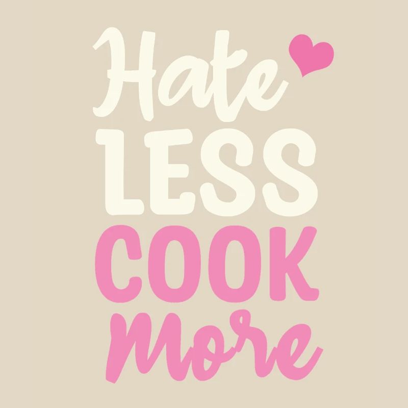 Hate less cook more