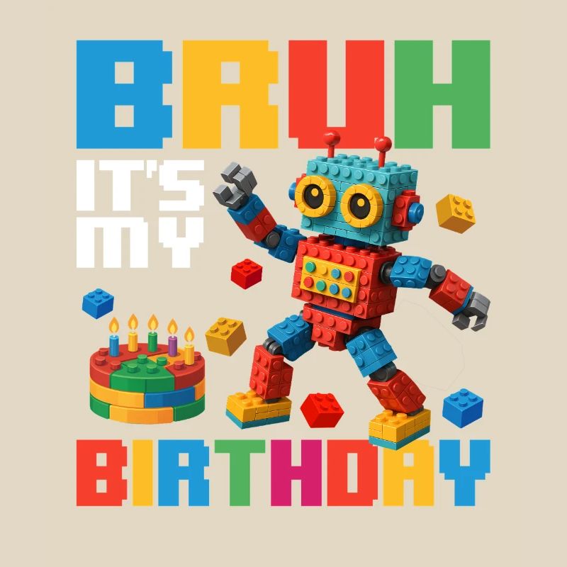 Bruh c’est mon anniversaire Constructeur de briques drôle