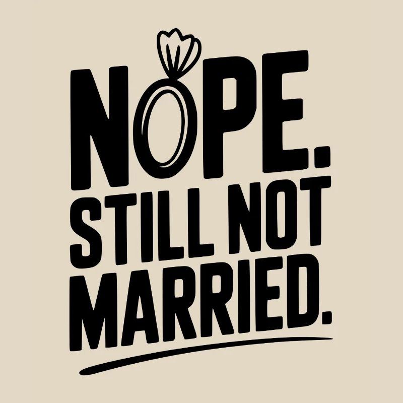 Nope Still Not Married