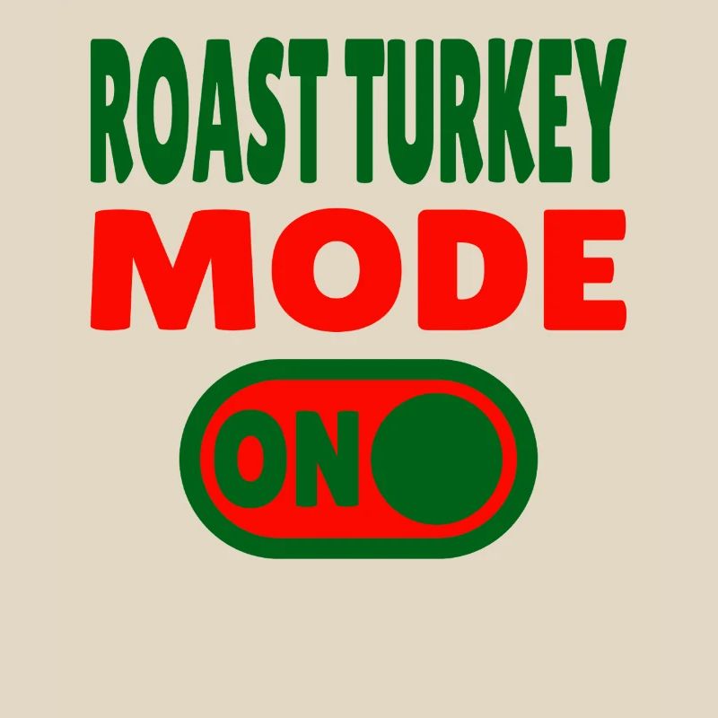 Roast Turkey Mode ON