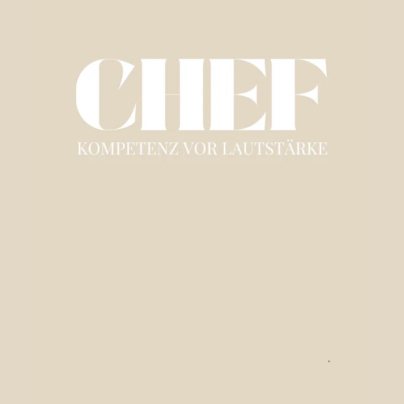 Chef Spruch Kompetenz vor Lautstärke