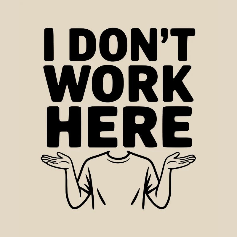 I Don't Work Here