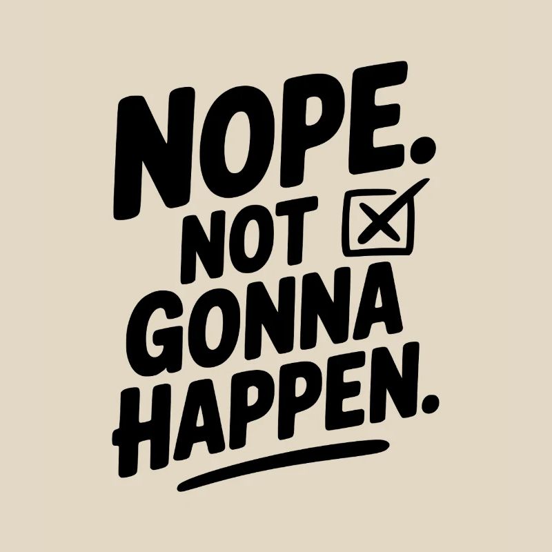 Nope. Not Gonna Happen.
