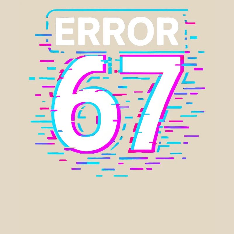 Error 67 Six Seven Glitch Cyber Meme Geschenkidee