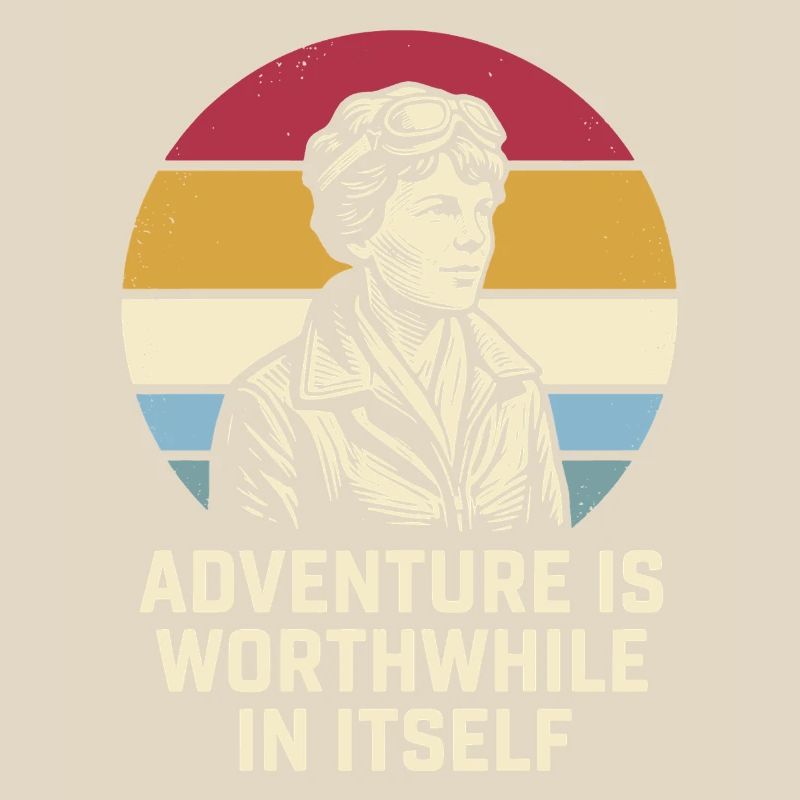 Amelia Earhart The adventure is worthwhile