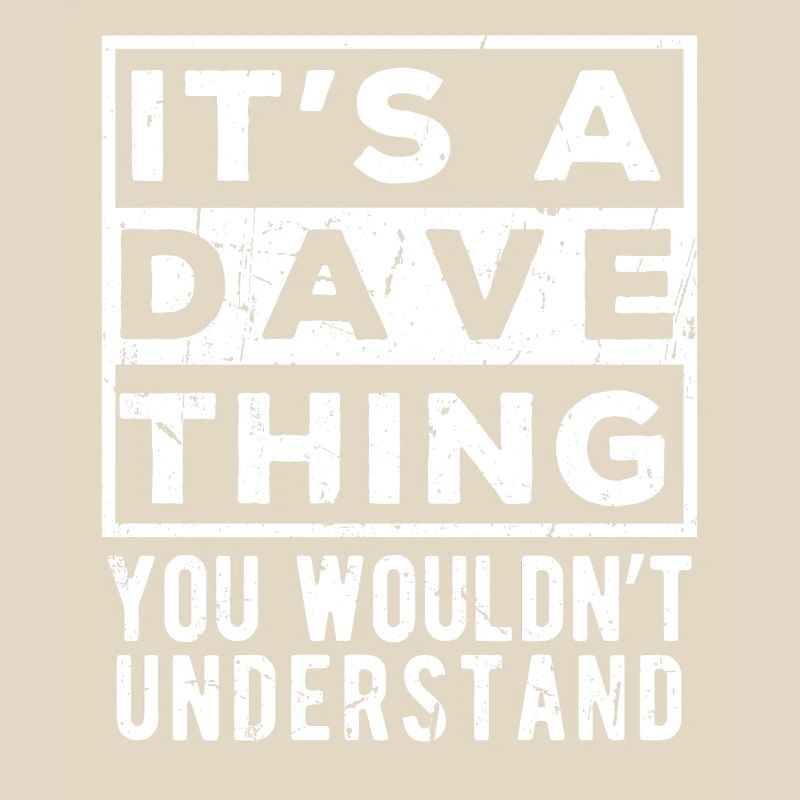 C’est une chose de Dave que tu ne comprendrais pas