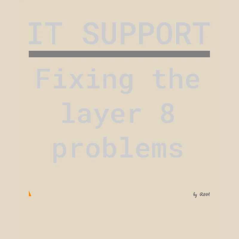 IT Support: Fixing Layer 8 Problems