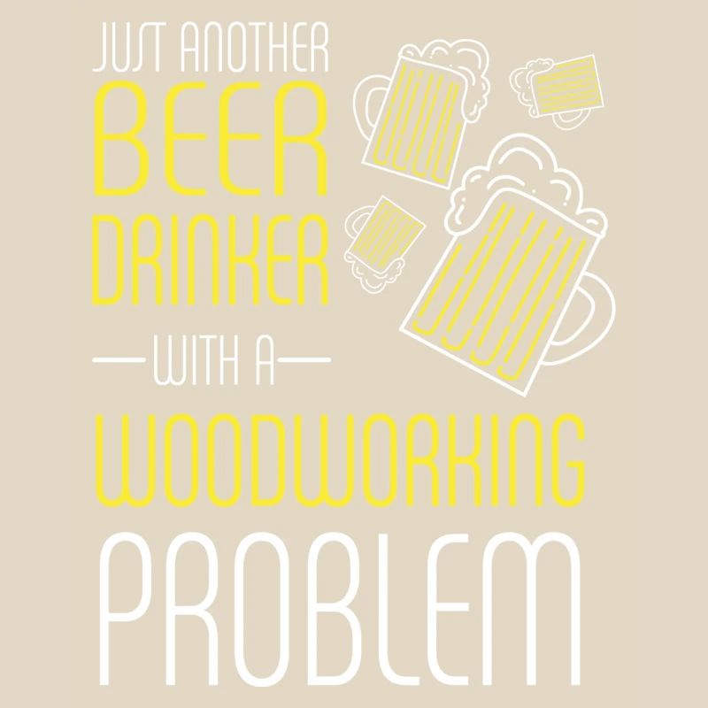 Beer Drinker With Woodworking Problem