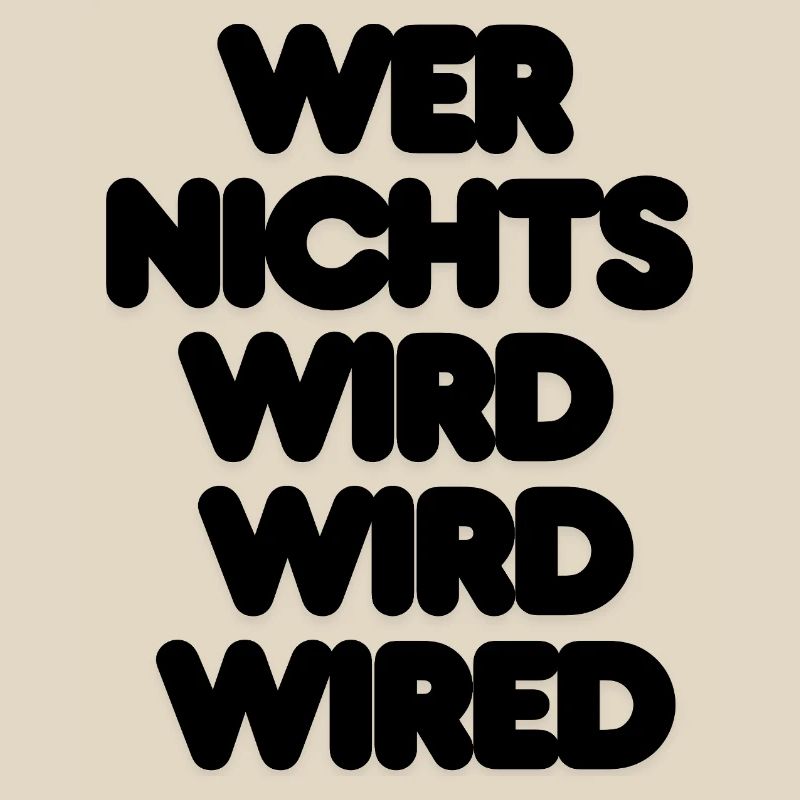 WER NICHTS WIRD WIRD WIRED – IT SPRUCH LUSTIG NERD