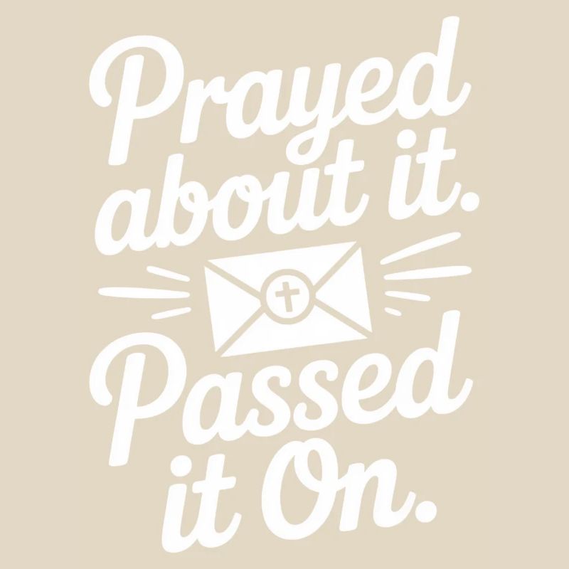Prayed About It Passed It On Gebet