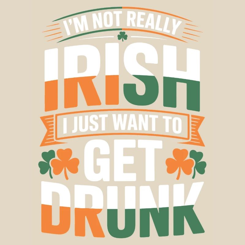 Not Really Irish Get Drunk