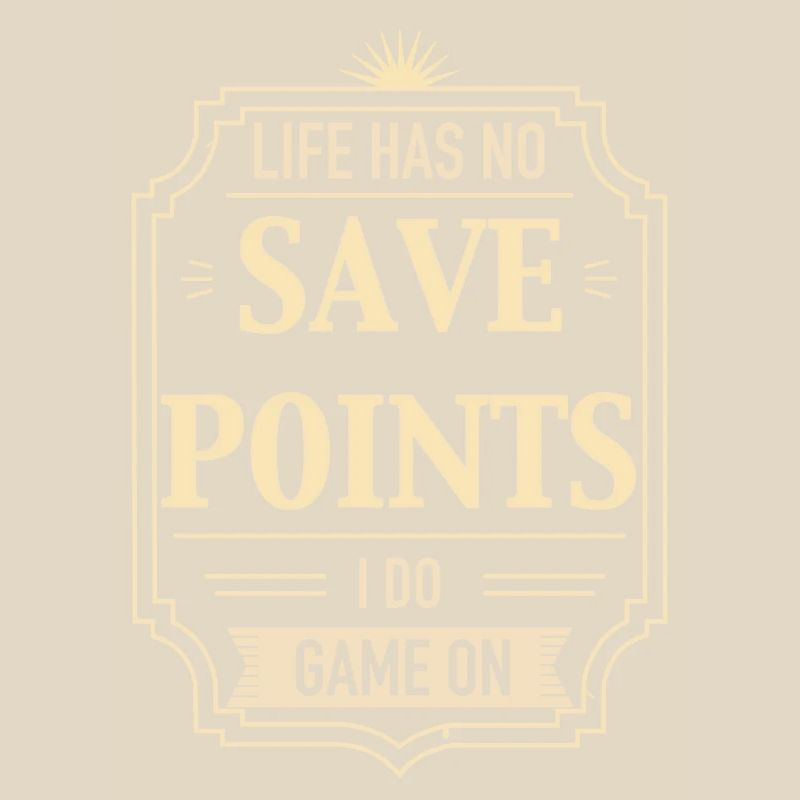 Life Has No Save Points