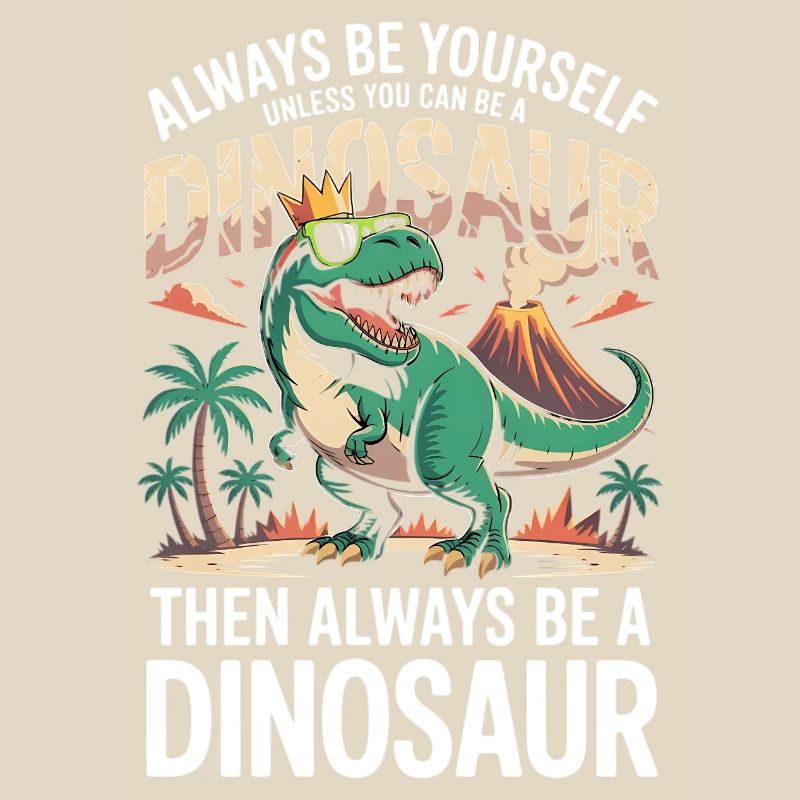 Sei immer du selbst, es sei denn, du kannst ein Dinosaurier sein