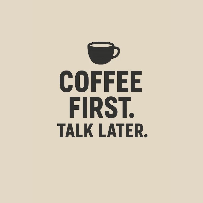Coffee First Talk later