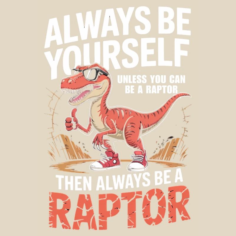 Sei immer du selbst, es sei denn, du kannst ein Raptor sein