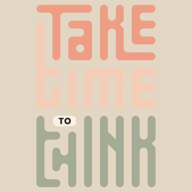 Take Time To Think