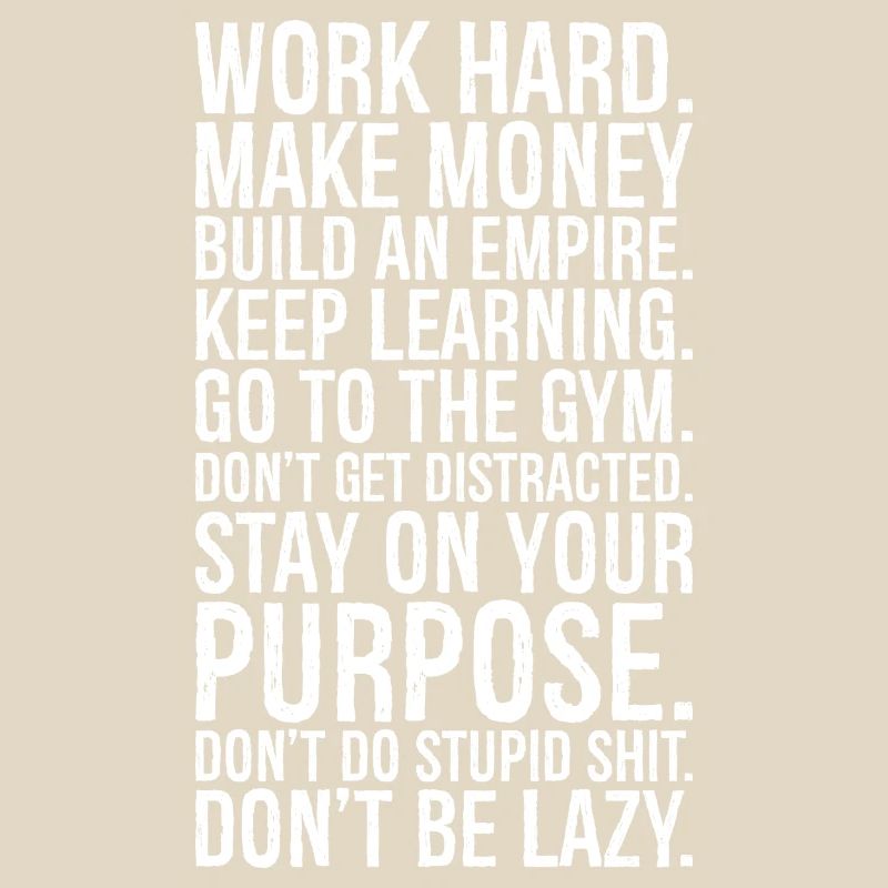 work hard make money build an empire keep learn