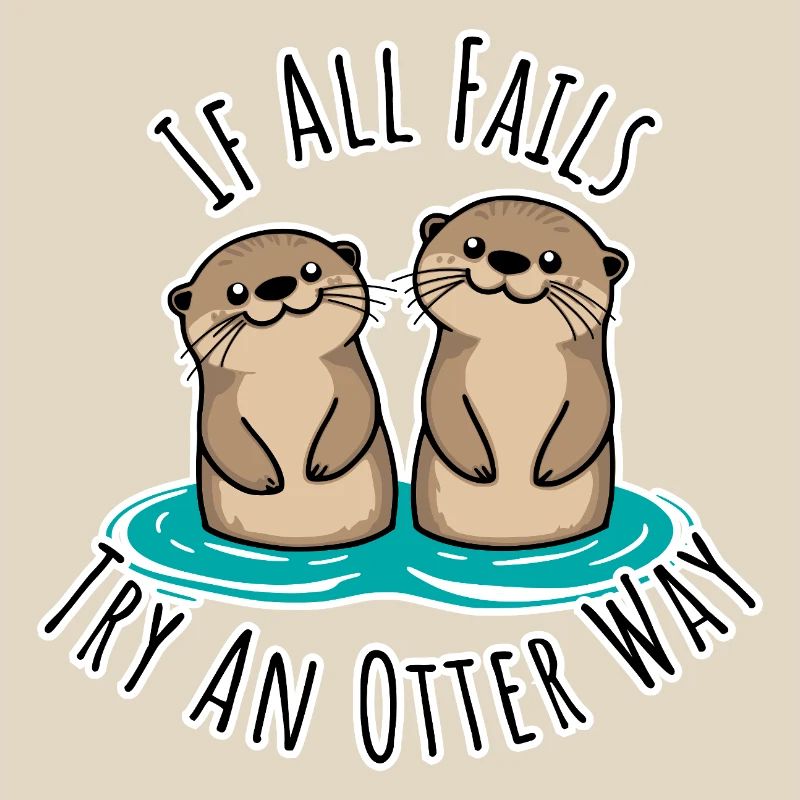 Cute otters! When Everything Goes Wrong Otter Way