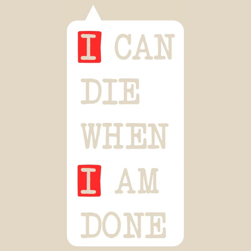 Die when I am done – darkes Statement-Design