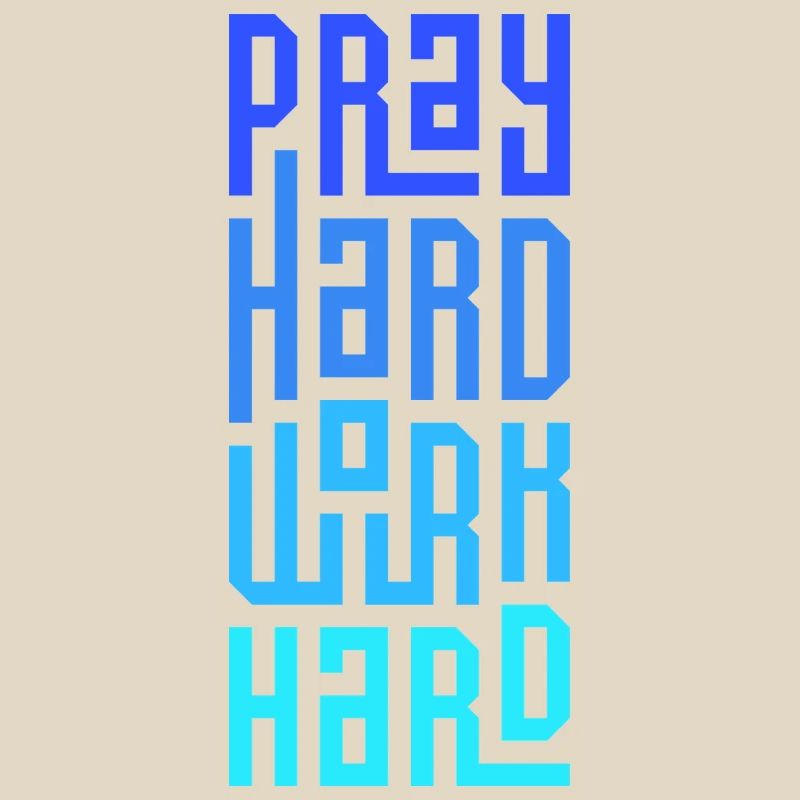 Pray Hard Work Hard