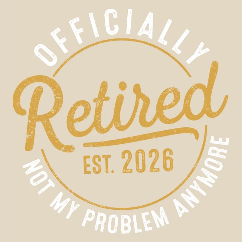 Funny Retired 2026 Not My Problem Anymore  