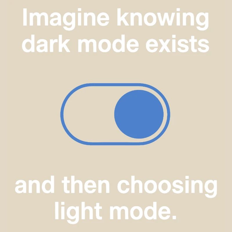 Dark Mode Exists Programmierer IT Nerd Coder Büro