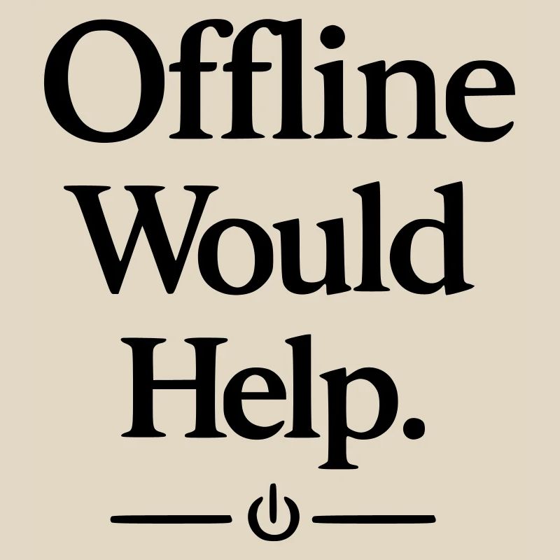 Offline Would Help
