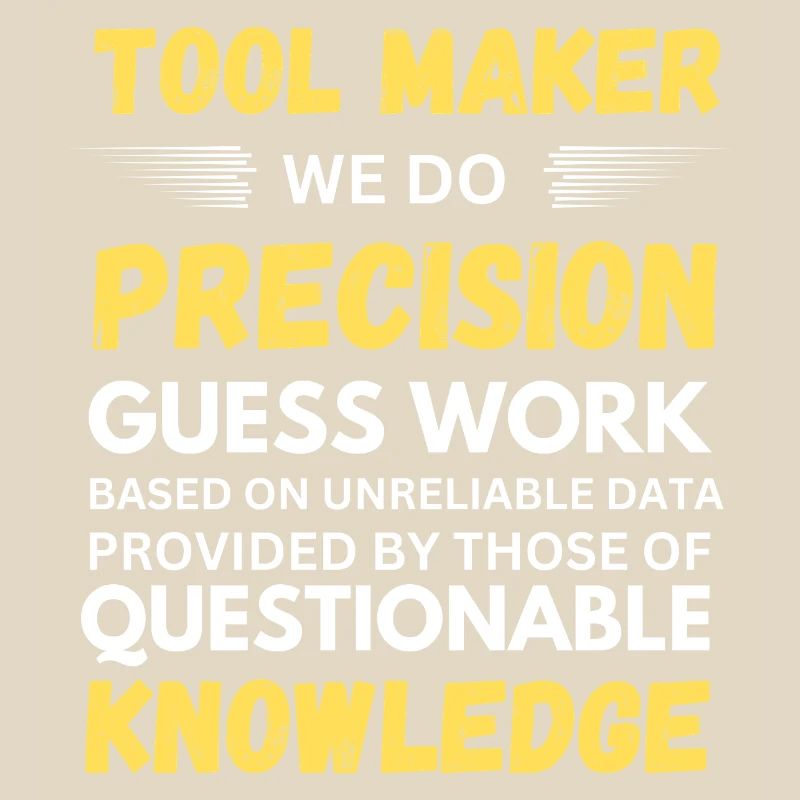 Toolmaker We Do Precision Guesswork Funny