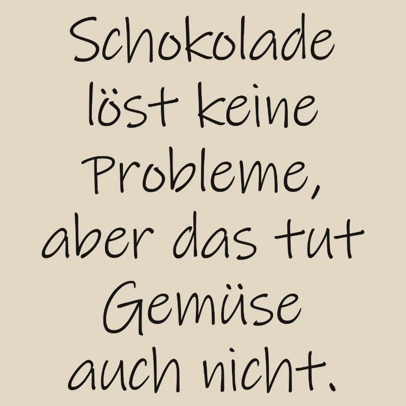 Chocolate doesn't solve any problems funny saying