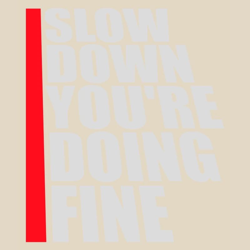 Slow Down You're Doing Fine Motivation Spruch Logo