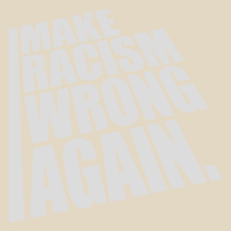 make racism wrong again