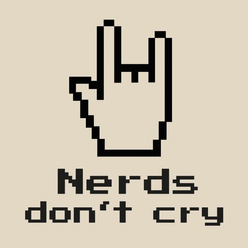 Nerds don't cry! nerdy, IT, EDP, Programmer