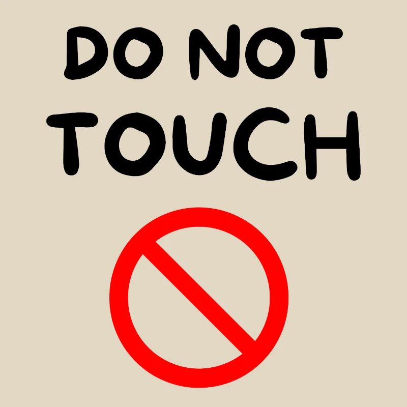 Do not touch 🚫