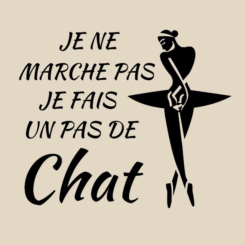 Je ne marche pas, je fais un pas de chat