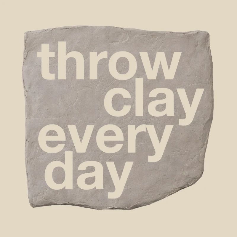 Throw Clay Every Day - Pottery & Ceramic
